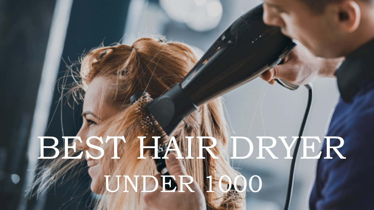 best hair dryer under 1000